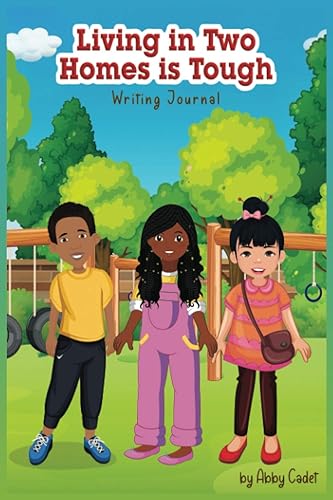 Living in Two Homes Journal: Feelings Journal For Kids - Help Children Express Their Emotions - (Mood &amp; Emotion Tracking Journals) (A Kid Talk Book Series)