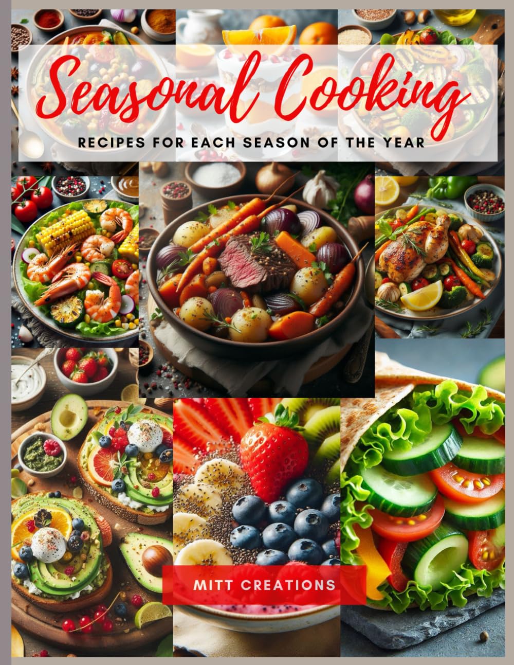 SEASONAL COOKING- Recipes For Each Season Of The Year
