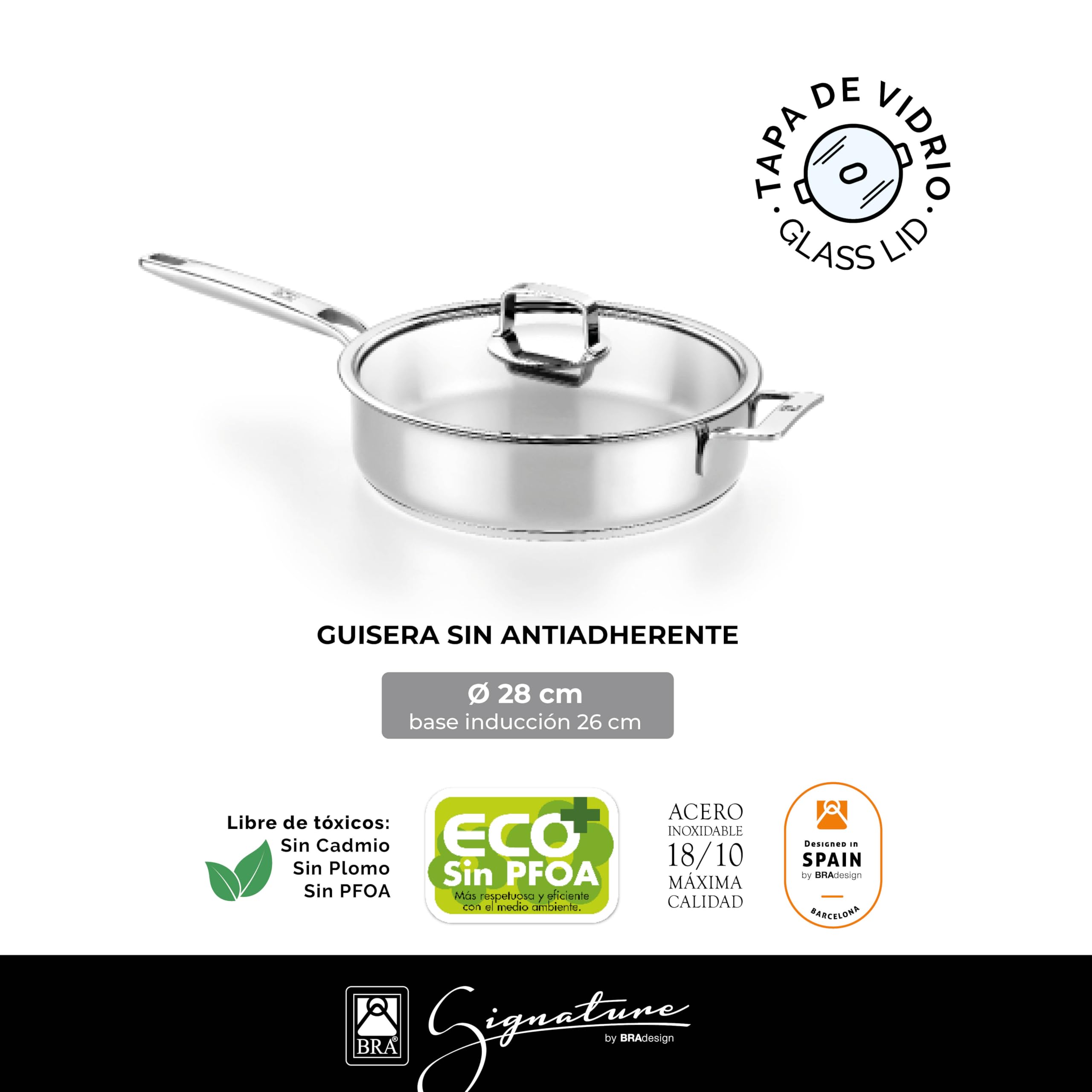BRA Signature | Guisera con tapa 28 cm, Acero Inoxidable 18/10 | Sin Antiadherente, Acero Inoxidable 18/10, Compatible con todas fuentes de calor, Mango y Asas Acero Inoxidable