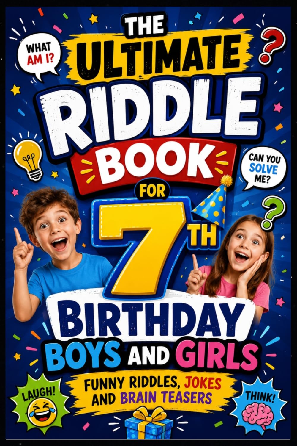 The Ultimate Riddle Book for 7th Birthday Boys and Girls: Funny Riddles, Jokes and Brain Teasers for Kids