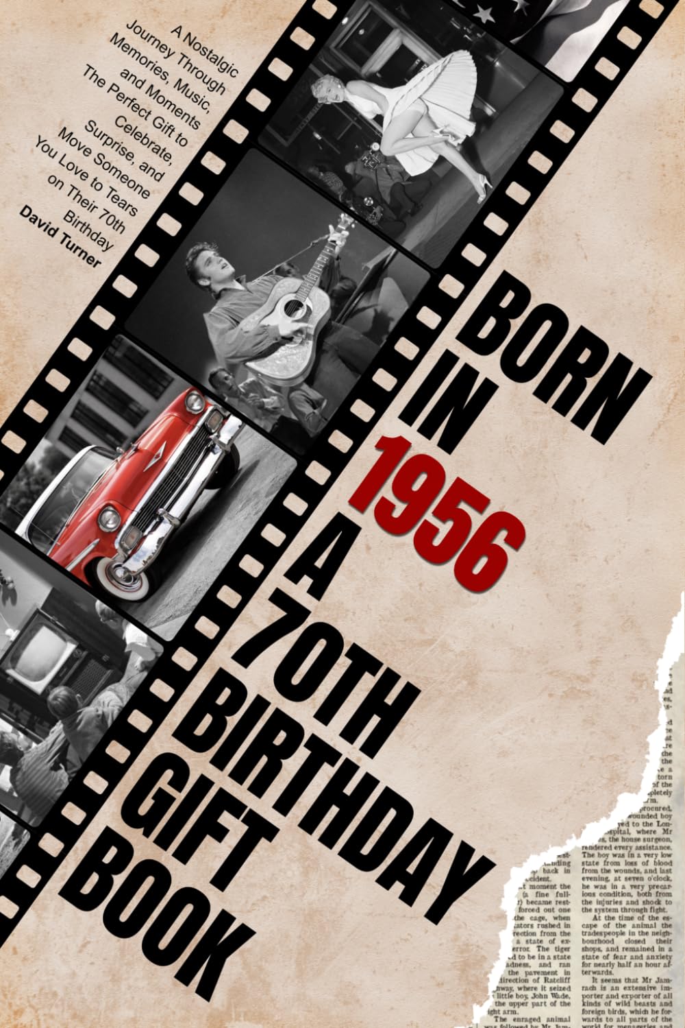 Born in 1956: A Nostalgic Journey Through Memories, Music, and Moments — The Perfect Gift to Celebrate, Surprise, and Move Someone You Love to Tears on Their 70th Birthday