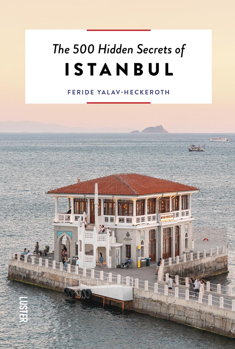 The 500 Hidden Secrets of Istanbul by Feride Yalav-Heckeroth PAPERBACK