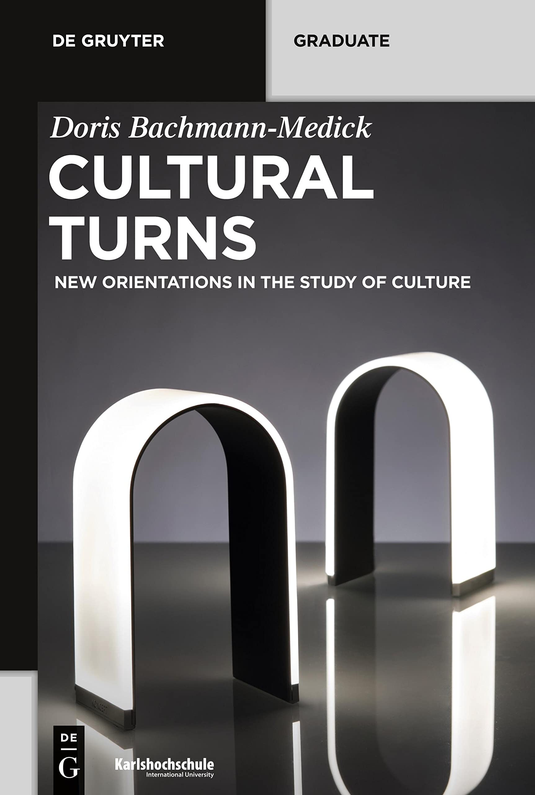 Cultural Turns: New Orientations In The Study Of Culture (De Gruyter Textbook)