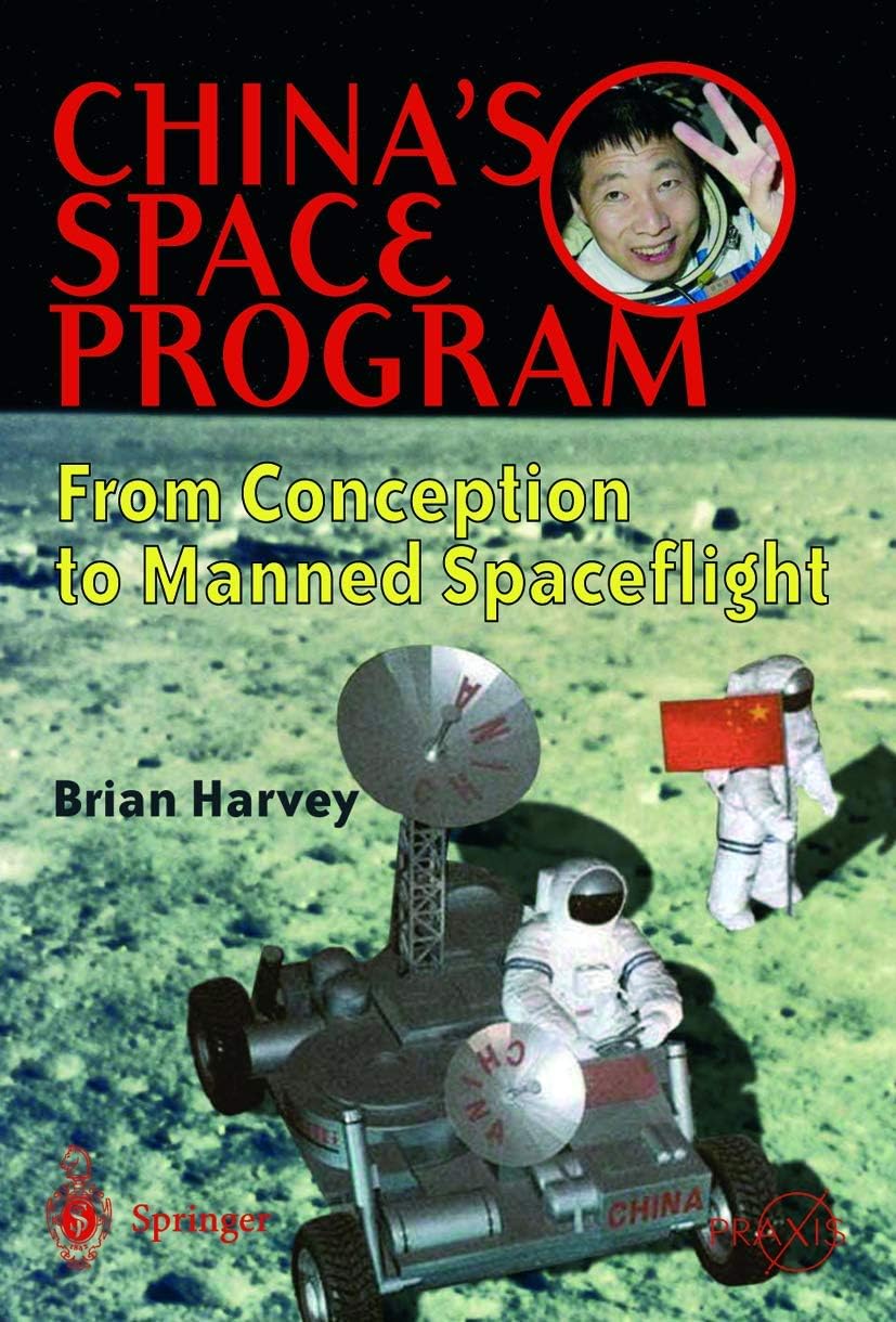 China's Space Program - From Conception to Manned Spaceflight (Springer Praxis Books) 2004th Edition