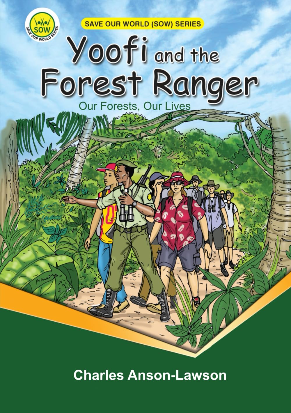 Yoofi and the Forest Ranger: Our Forests, Our Lives (Save Our World (SOW) Series)