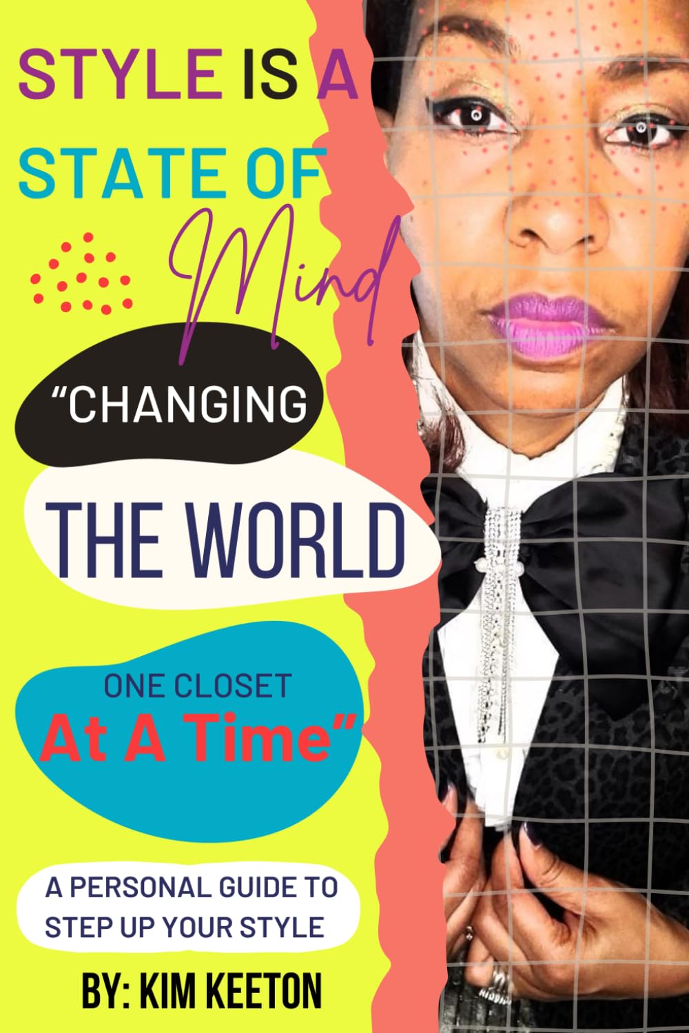 Style Is A State of Mind: "Changing the World One Closet at a Time": A Personal Guide to Step Up Your Style