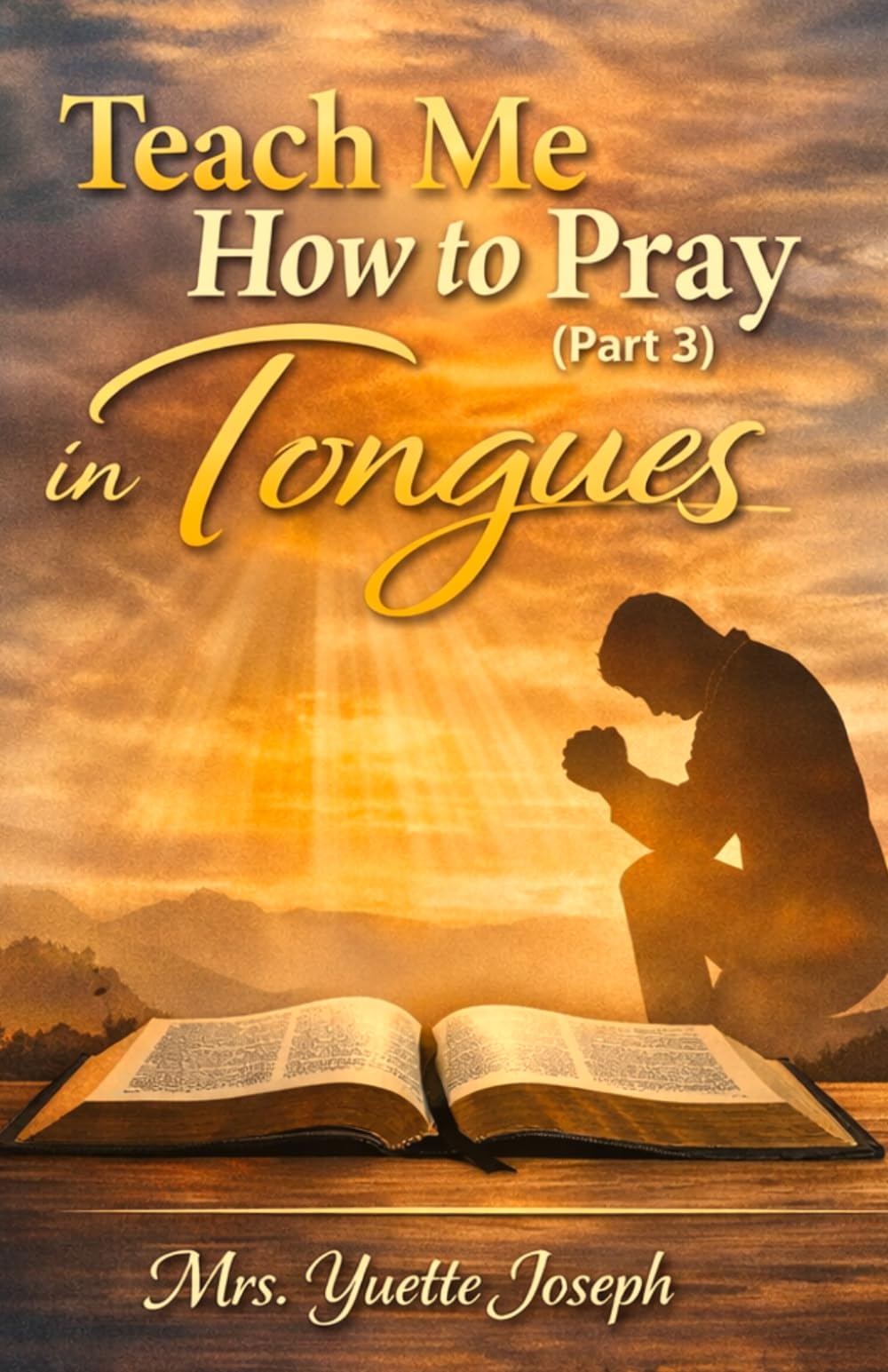 Teach Me How to Pray Part 3: Praying in Tongues