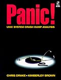 PANIC! UNIX System Crash Dump Analysis Handbook (Bk/CD-ROM)