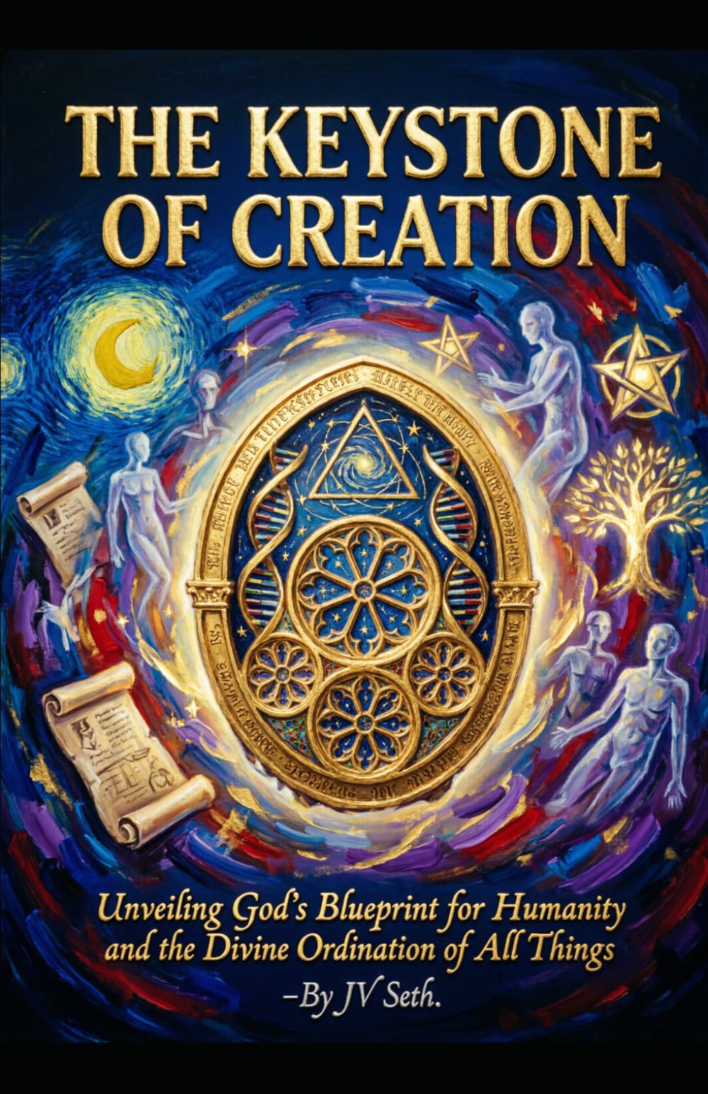 THE KEYSTONE OF CREATION Unveiling God’s Blueprint for Humanity and the Divine Ordination of All Things (Hard Life Problems Worth Solving)