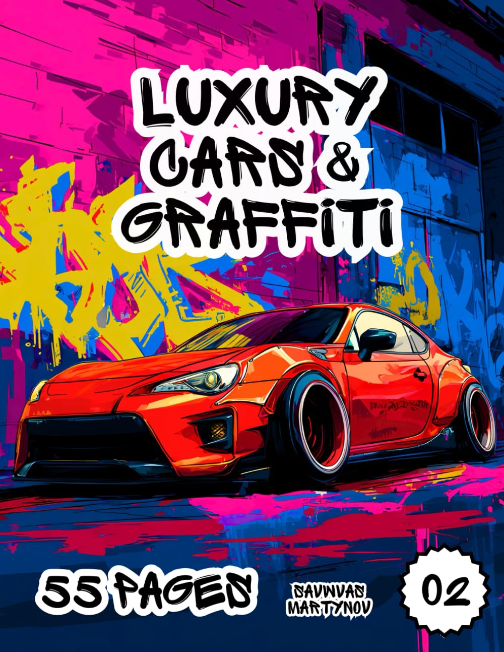 Tuned Hypercars Graffiti Coloring Book: 50 Extreme Supercars with Graffiti-Style Designs for Kids, Teens, and Car Lovers — Perfect for 6-18