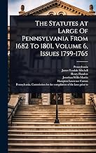The Statutes At Large Of Pennsylvania From 1682 To 1801, Volume 6, Issues 1759-1765