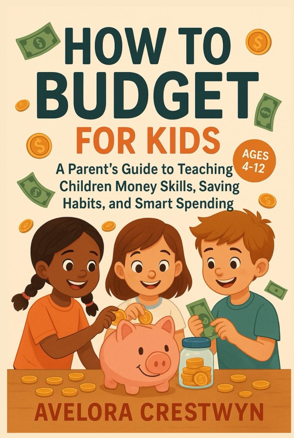 How to Budget for Kids: A Parent’s Guide to Teaching Children Money Skills, Saving Habits, and Smart Spending