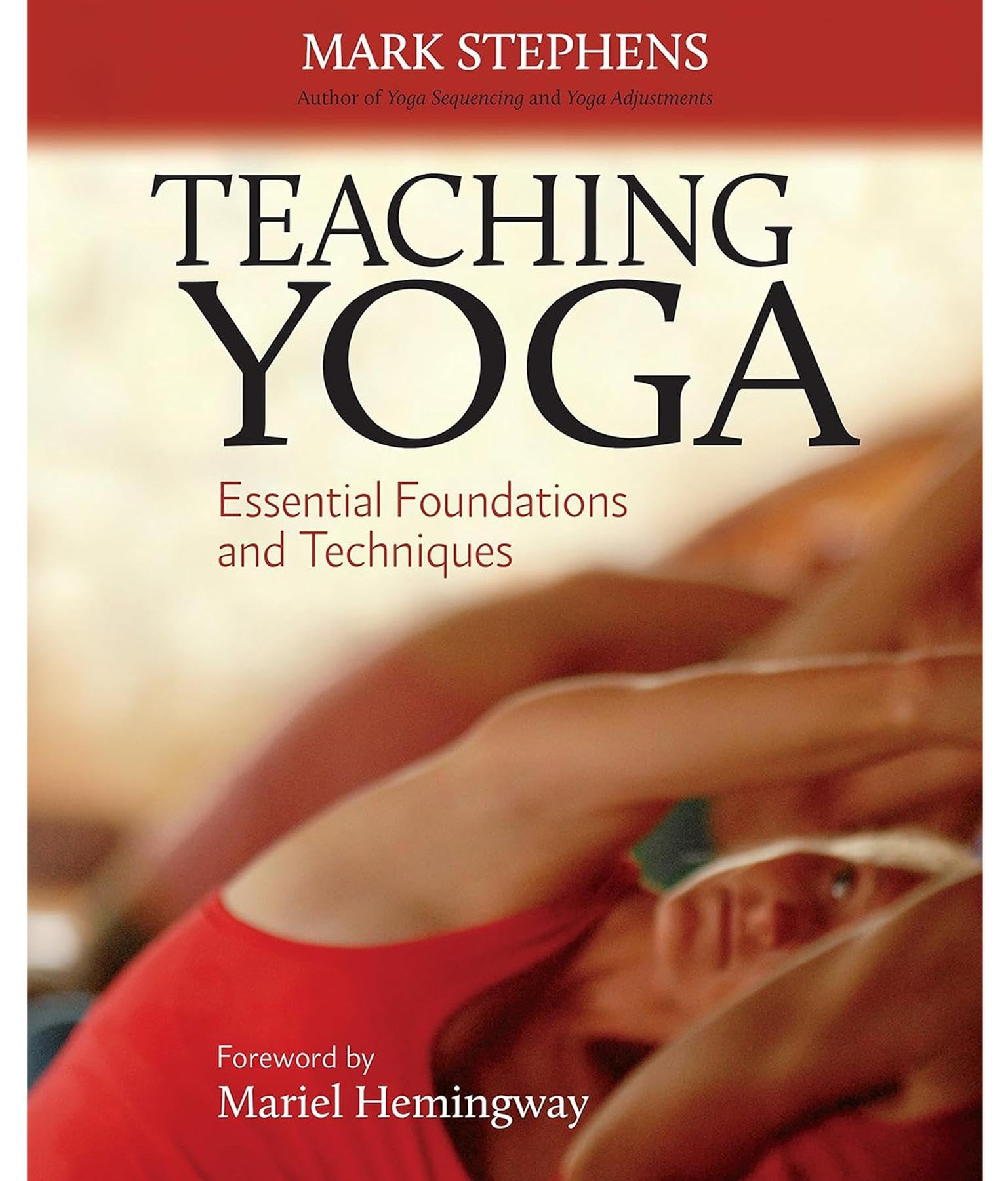 Teaching Yoga: Essential Foundations and Techniques