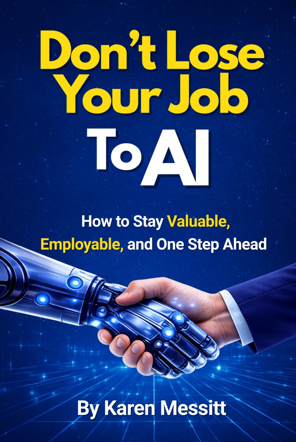 Don't Lose Your Job To AI: How to Stay Valuable, Employable, and One Step Ahead
