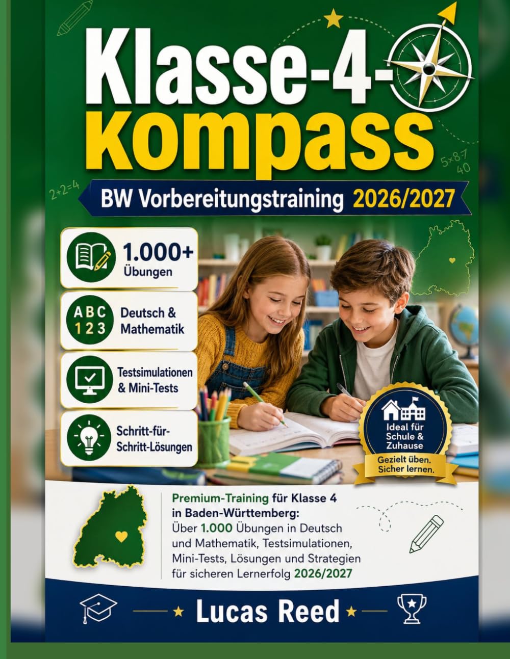 Klasse-4-Kompass BW Vorbereitungstraining 2026/2027: Premium-Training für Klasse 4 in Baden-Württemberg: Über 1.000 Übungen in Deutsch und Mathematik, ... Strategien für sicheren Lernerfolg 2026/2027