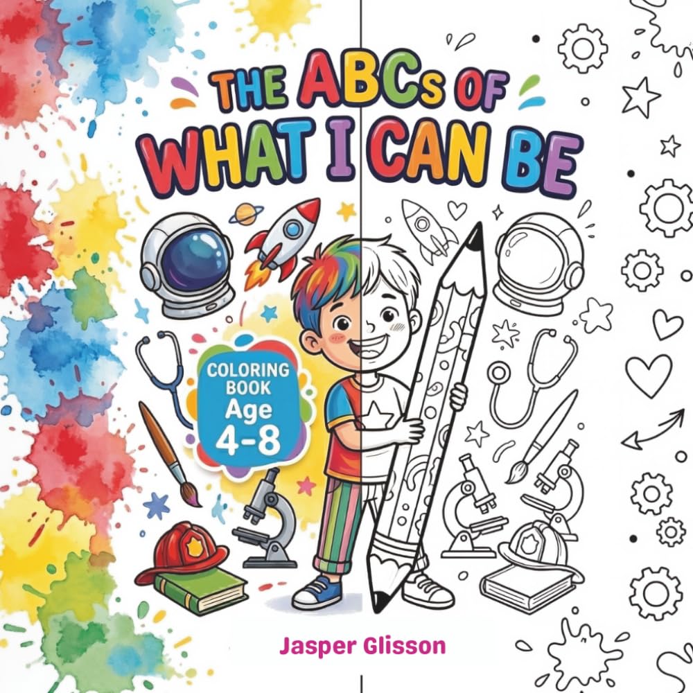 The ABCs of What I Can Be: An Educational Coloring Book for Kids Ages 4-8