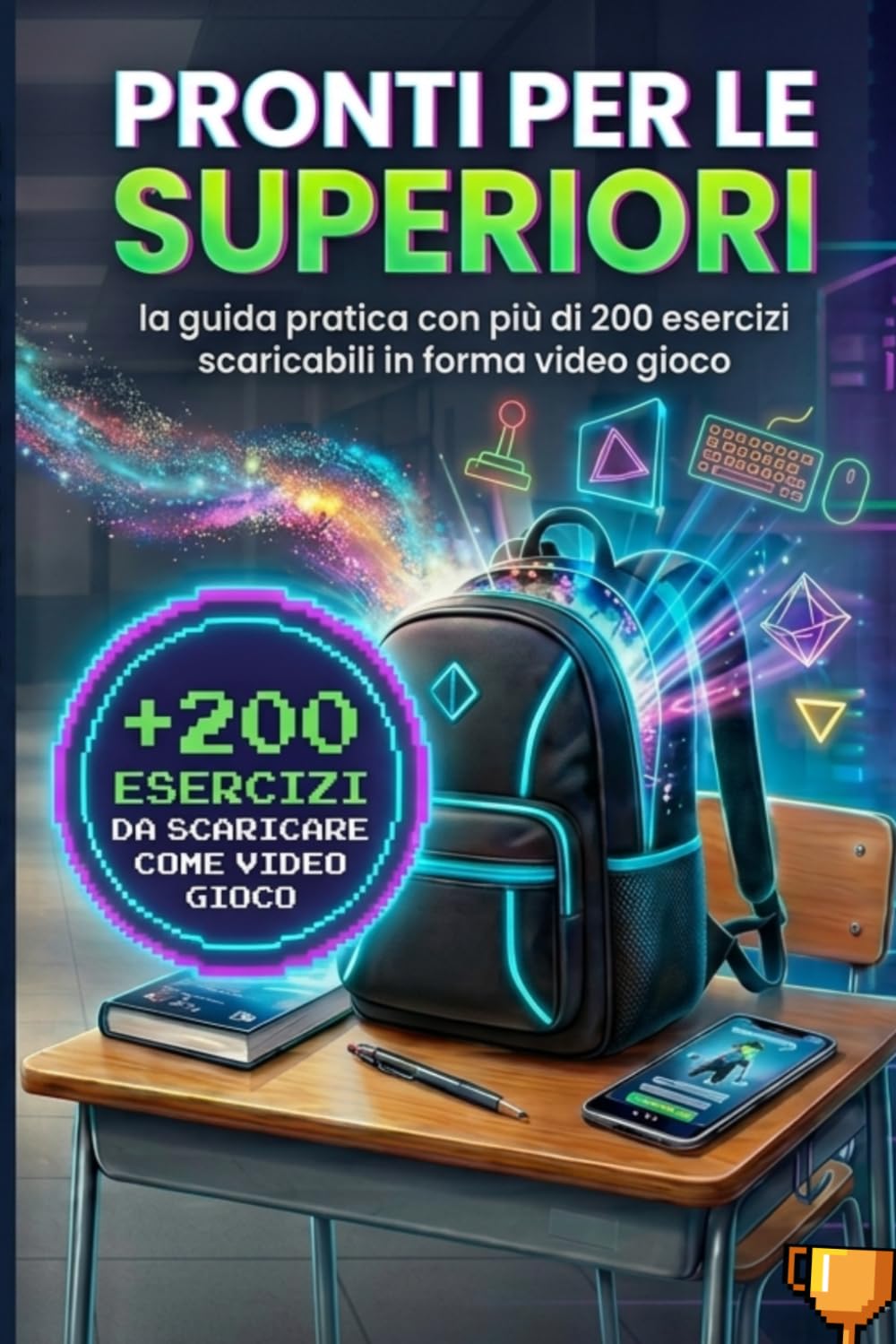 Pronti per le Superiori ?: Libro delle Vacanze Fine Terza Media con 200+ Esercizi I Gioco Gratis da Scaricare per Arrivare Preparato senza Rovinare ... Metodo di Studio e Gestione dell'Ansia