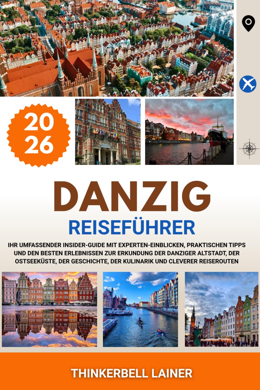 DANZIG REISEFÜHRER 2026: Ihr umfassender Insider-Guide mit Experten-Einblicken, praktischen Tipps und den besten Erlebnissen zur Erkundung der ... der Kulinarik und cleverer Reiserouten