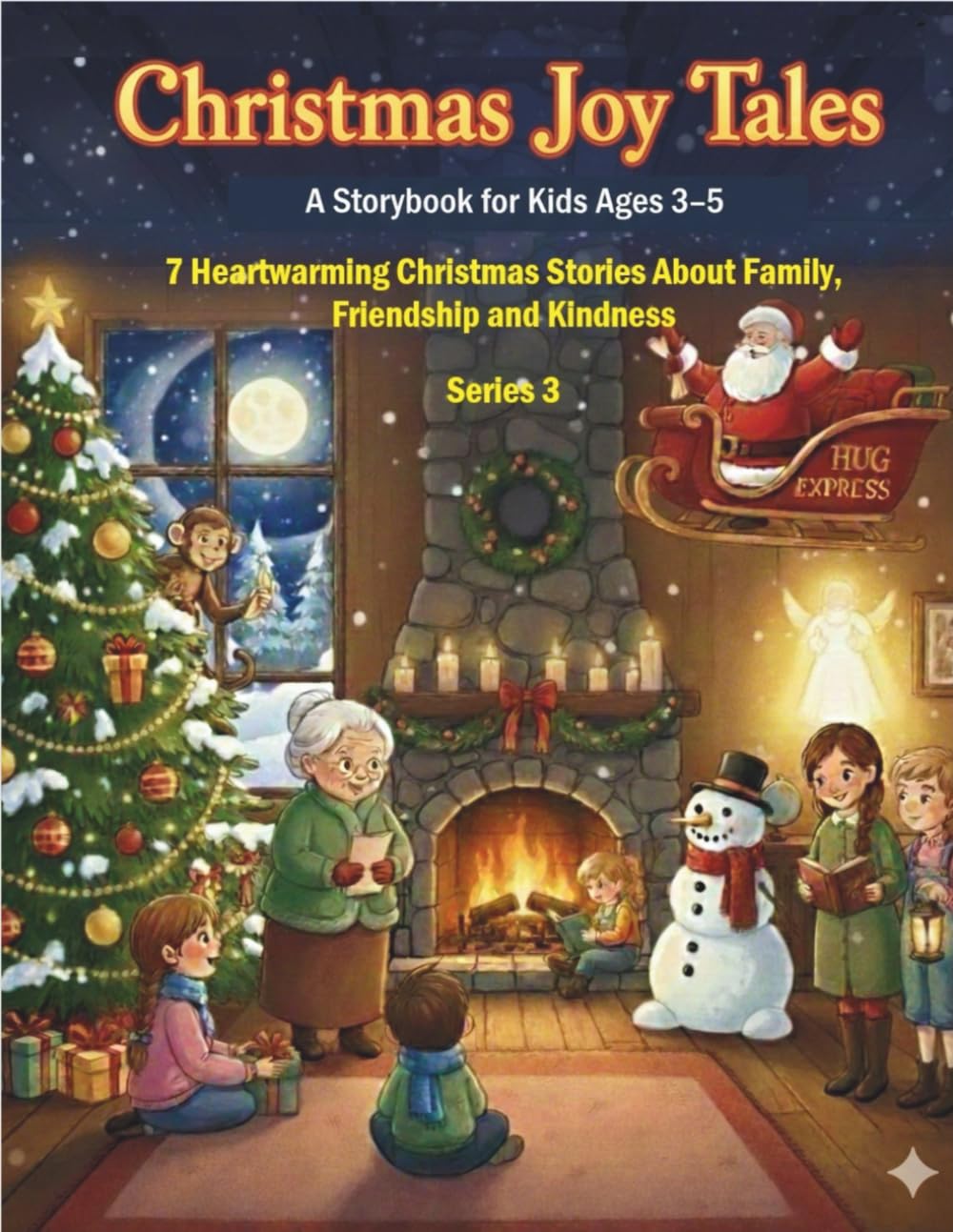 Christmas Joy Tales: A Storybook for Kids Ages 3–5: 7 Heartwarming Christmas Stories About Family, Friendship and Kindness Series 3