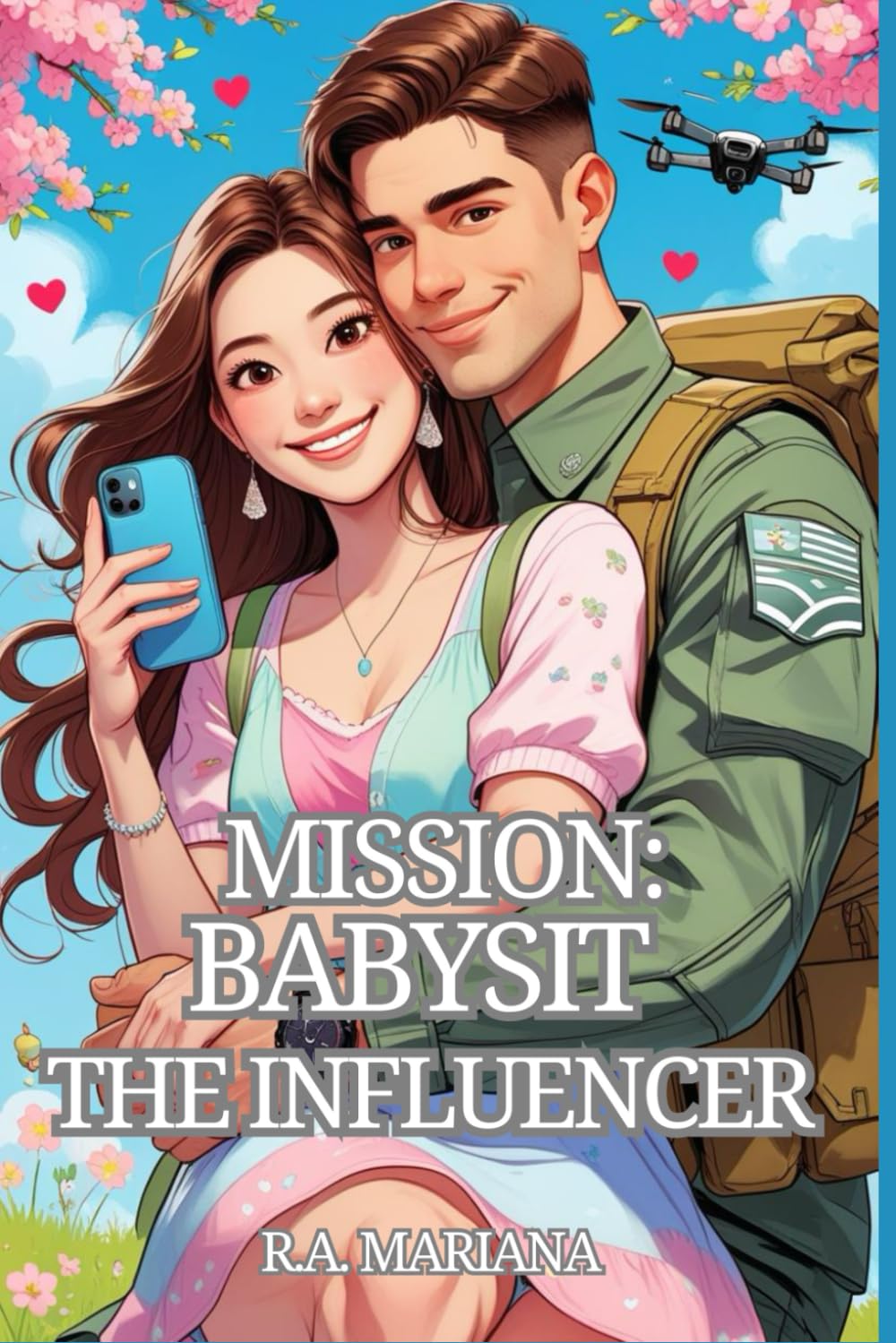 Mission: Babysit the Influencer: A Romantic Military Comedy Where Strict Orders Meet Shimmering Chaos (Orders to Happily Ever After)