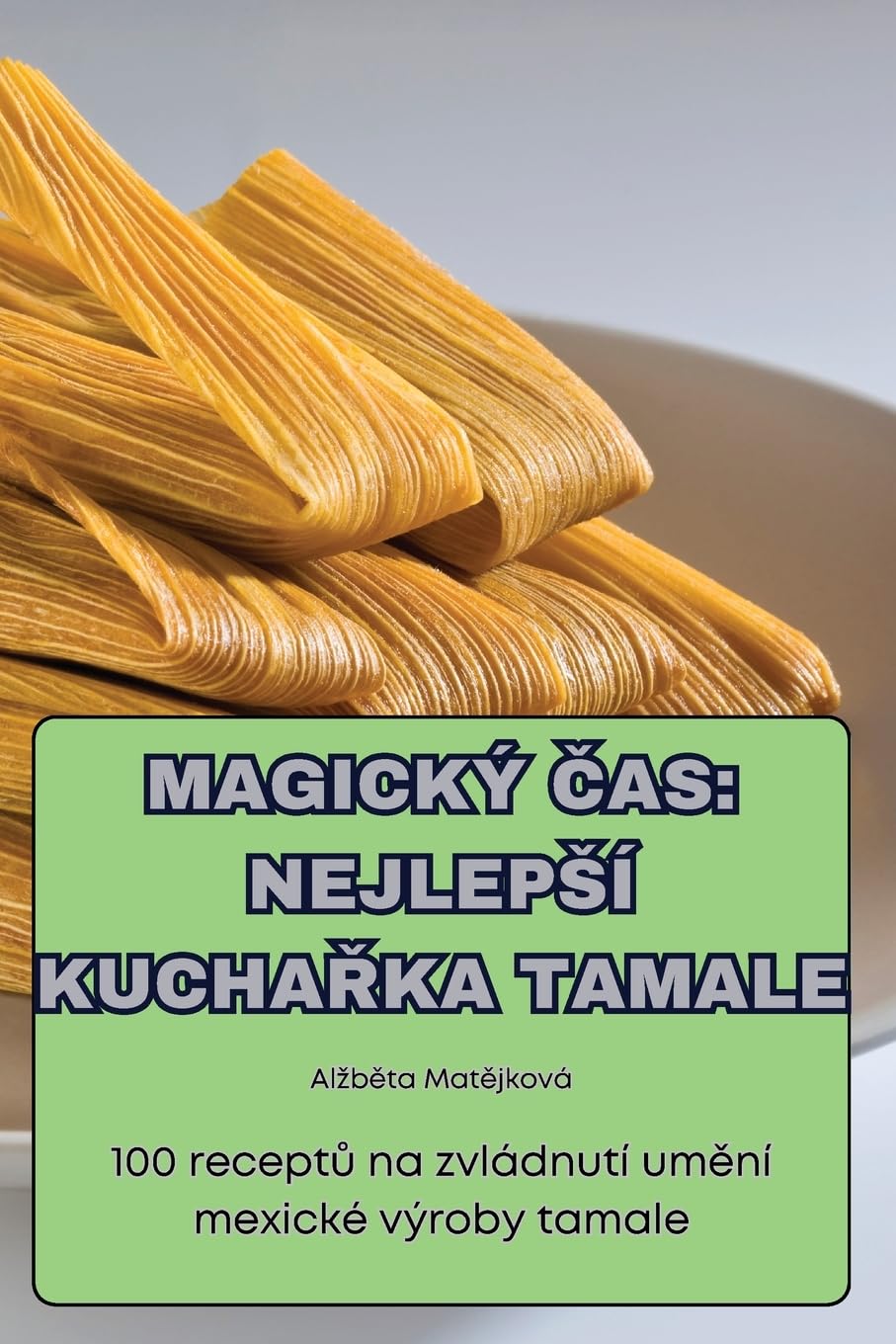 MAGICKÝ ČAS: NEJLEPŠÍ KUCHAŘKA TAMALE