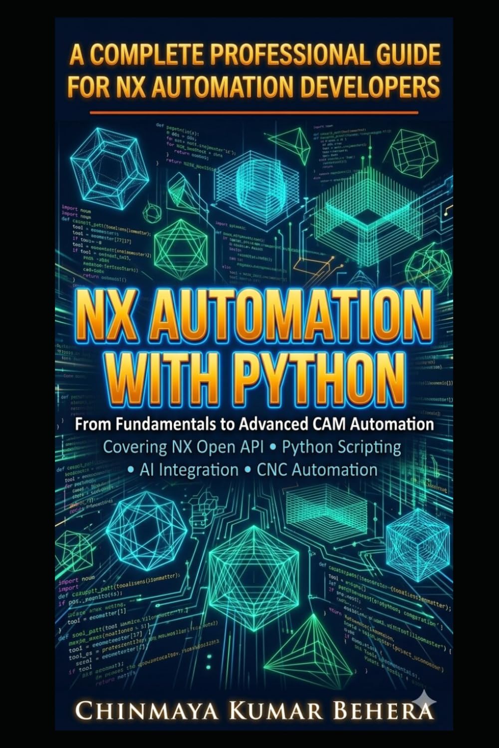 NX AUTOMATION WITH PYTHON: A Complete Professional Guide for NX Automation Developers