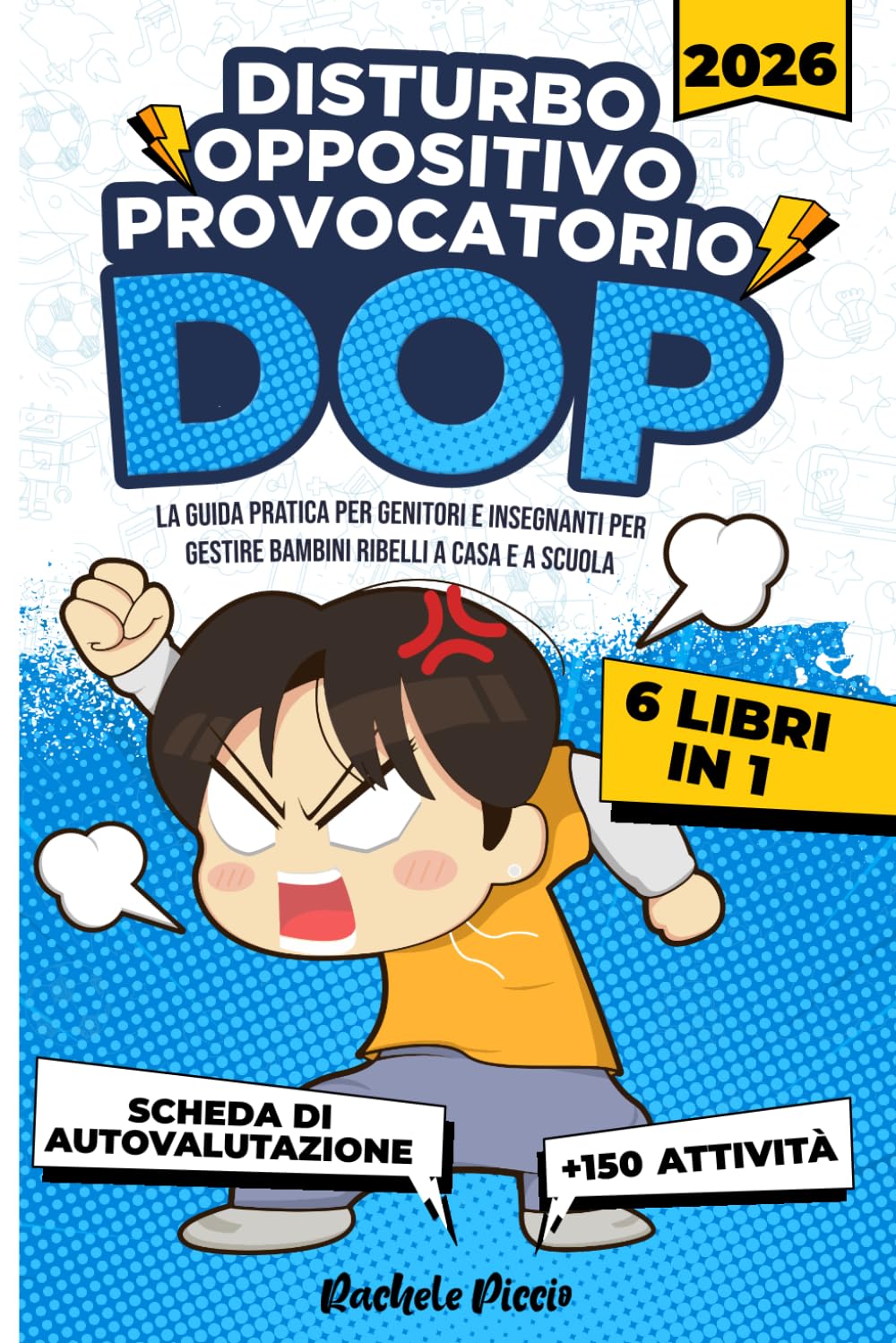 DISTURBO OPPOSITIVO PROVOCATORIO – 6 LIBRI IN 1: Guida Completa per Genitori e Insegnanti con Strategie per Gestire Bambini Ribelli a Casa e a Scuola ... Quotidiani +150 Attività (Genitorialmente)
