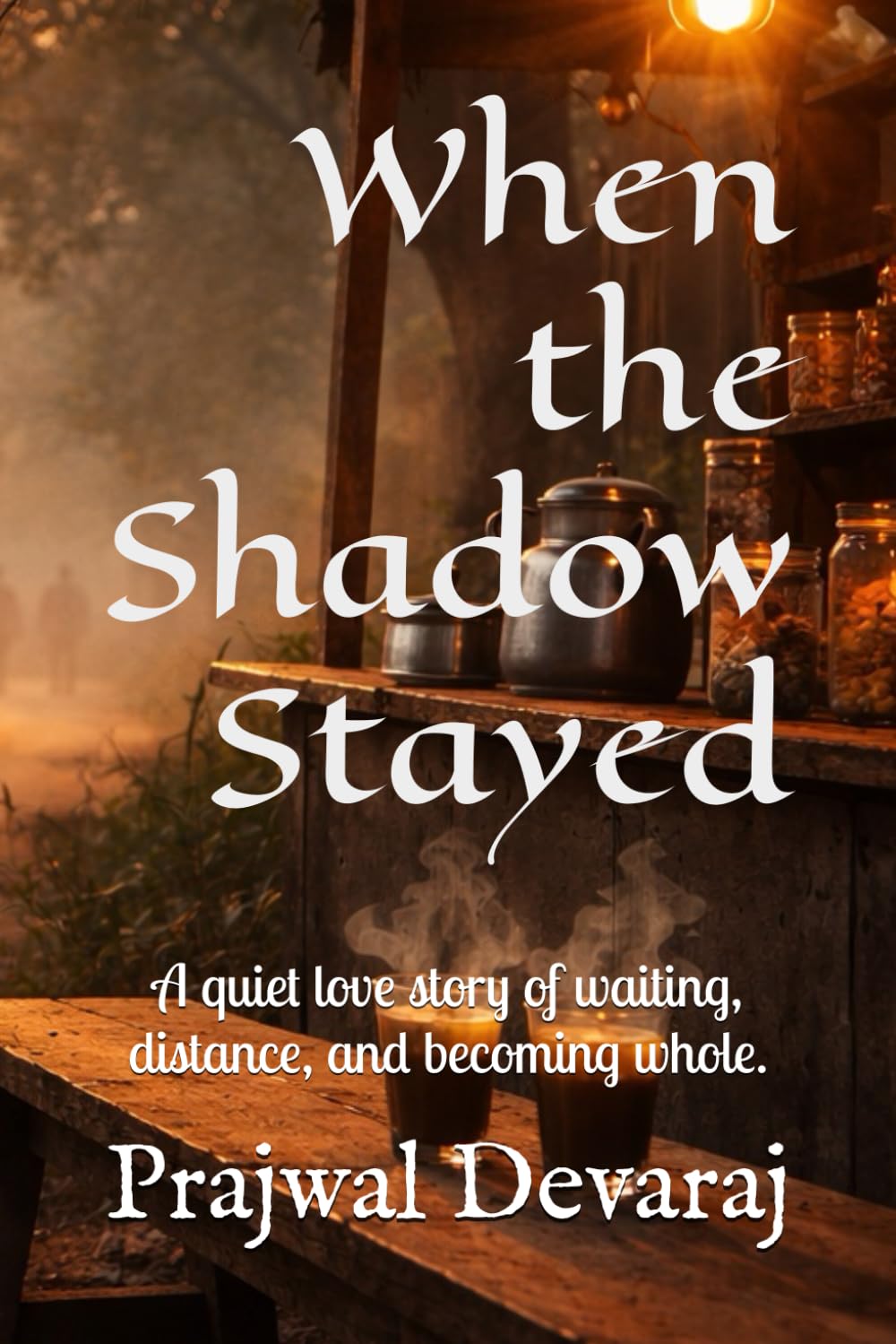 When the Shadow Stayed: A quiet love story of waiting, distance, and becoming whole.