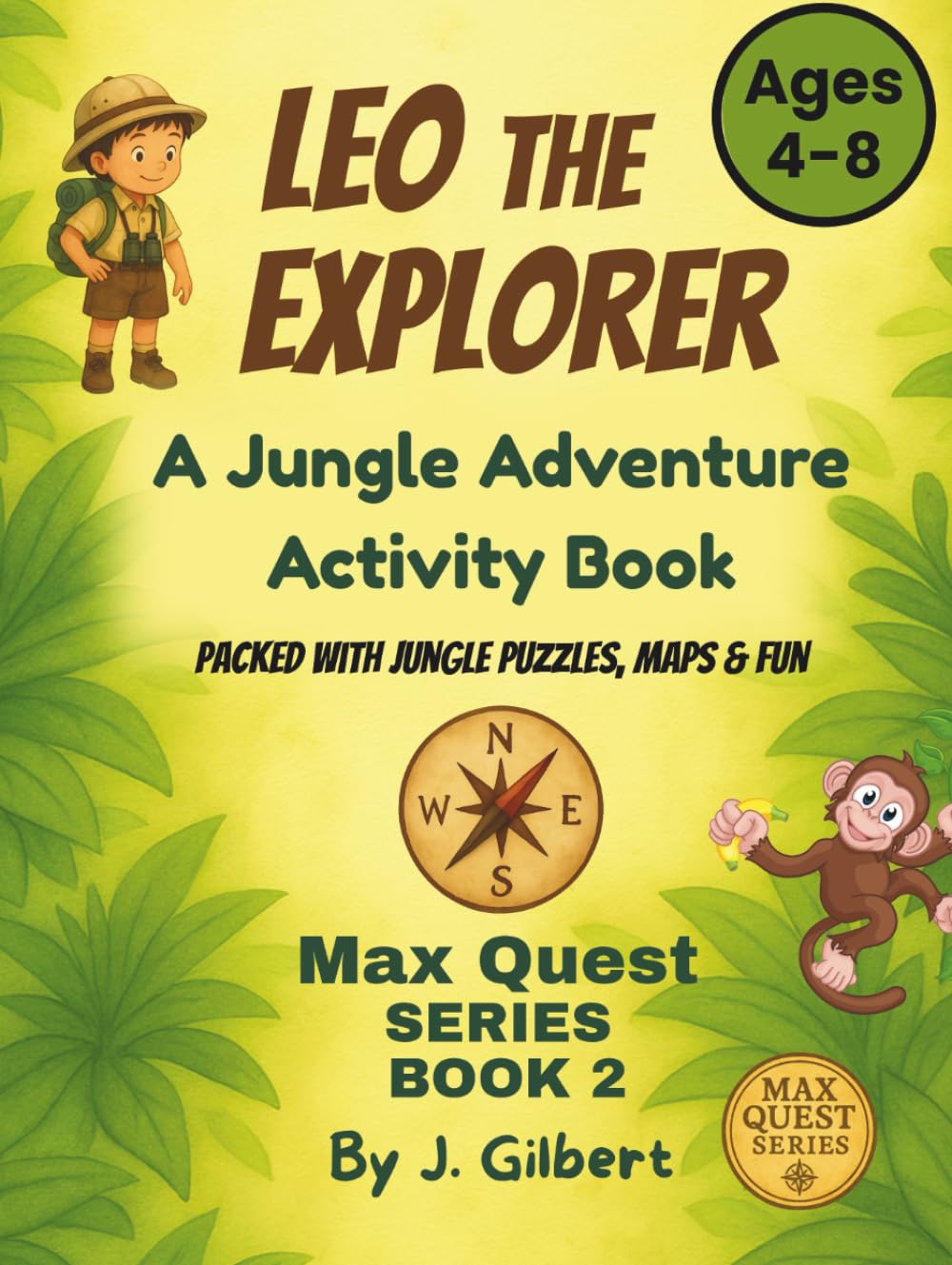 LEO THE EXPLORER: Jungle Adventure Activity Book: PACKED WITH JUNGLE PUZZLES, MAPS & FUN (MAX QUEST SERIES)