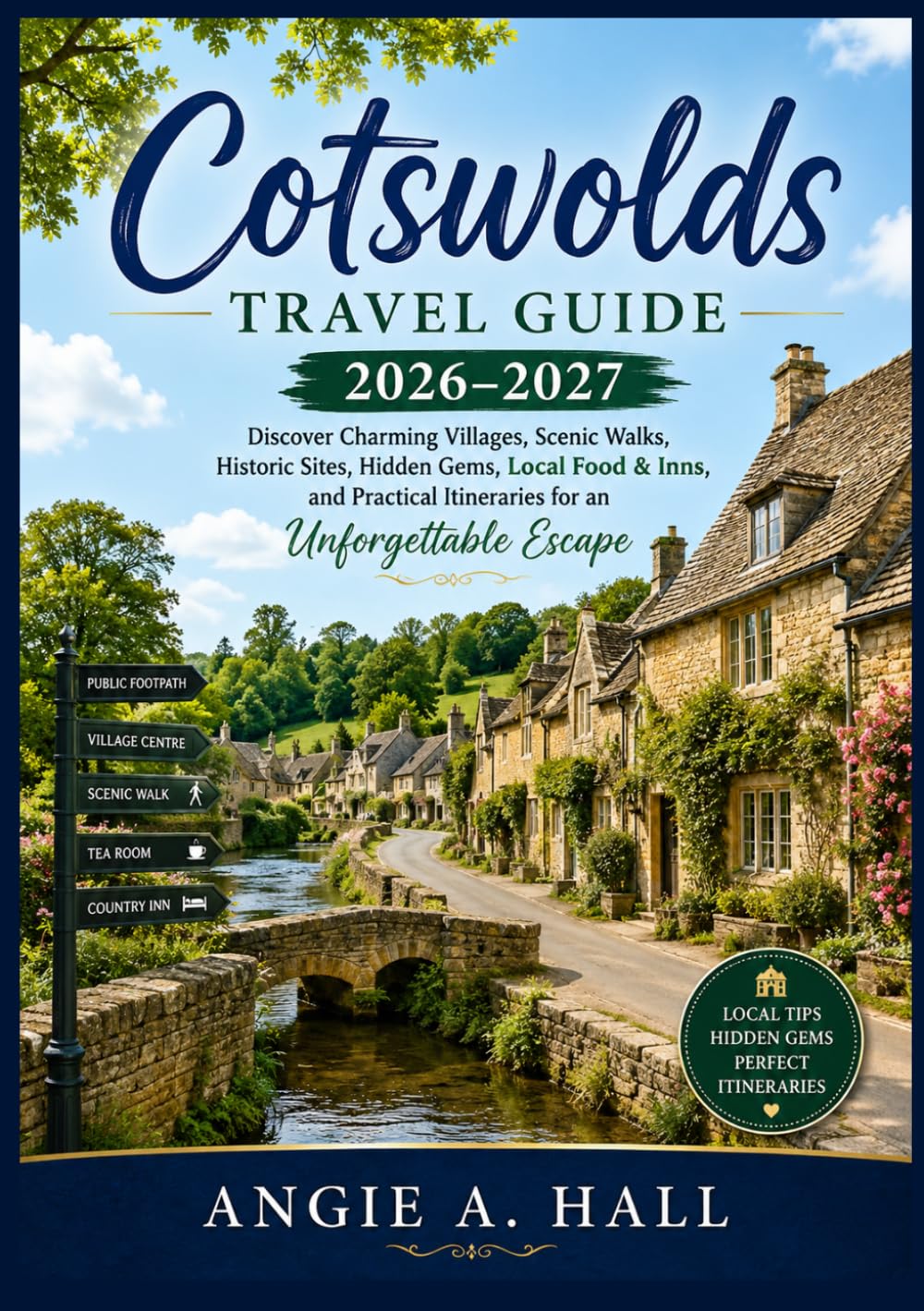 Cotswolds Travel Guide 2026–2027: Discover Charming Villages, Scenic Walks, Historic Sites, Hidden Gems, Local Food & Inns, and Practical Itineraries for an Unforgettable Escape
