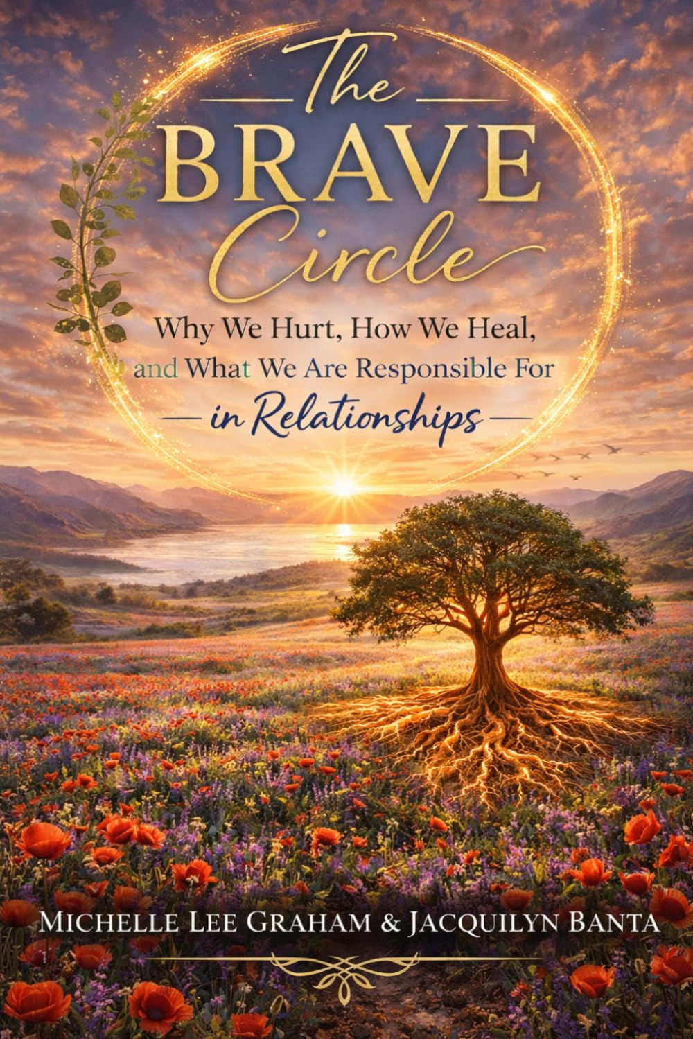 The BRAVE Circle: Why We Hurt, How We Heal, and What We Are Responsible for in Relationships