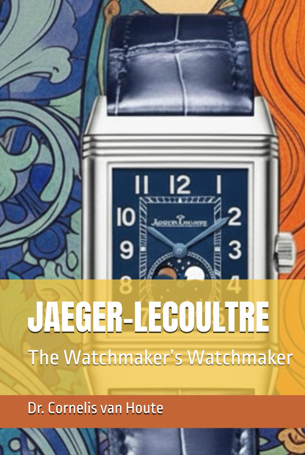 JAEGER-LECOULTRE: The Watchmaker’s Watchmaker (The Definitive Watch Series: The Real Stories Behind Legendary Timepieces)      Hardcover – February 13, 2026