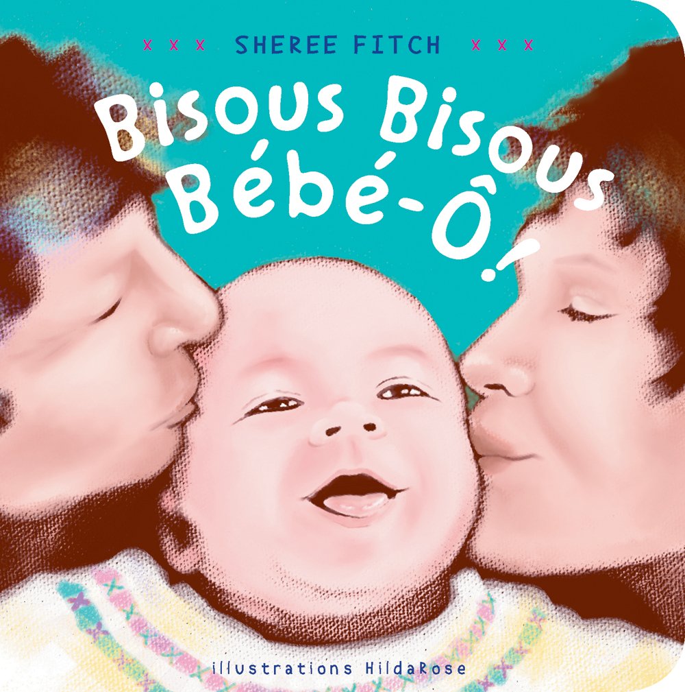 Bisous bisous bébé-ô! [Board book]