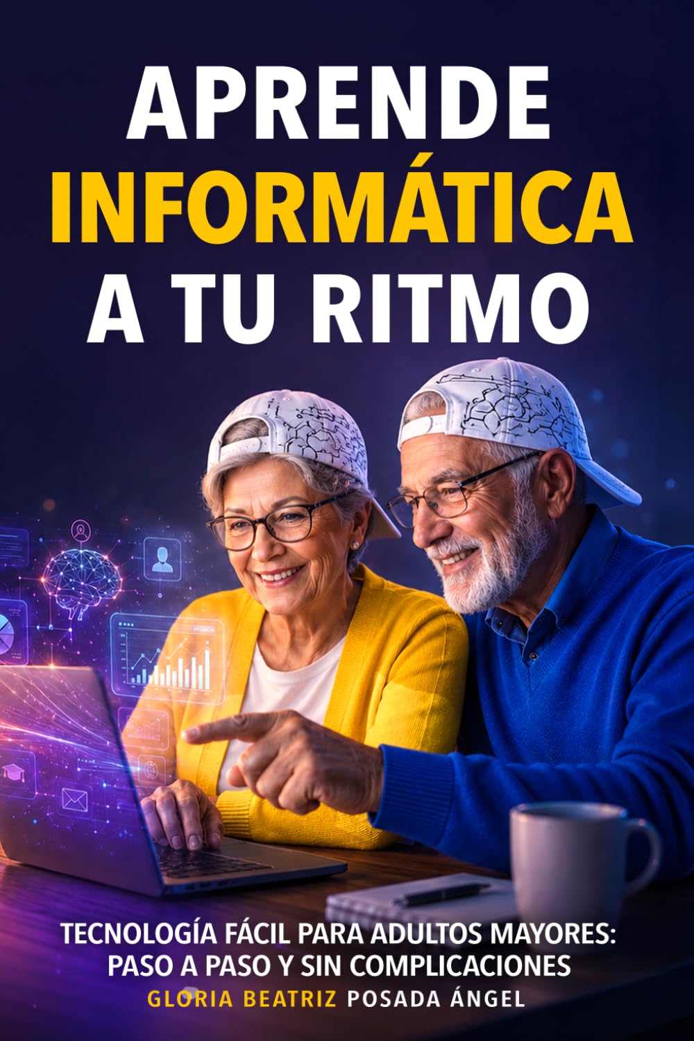 Aprende Informática a tu Ritmo, guia para la tercera edad.: Tecnología Fácil para adultos mayores: Paso a paso y sin complicaciones