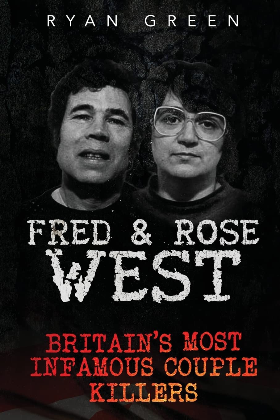 Fred & Rose West: Britain's Most Infamous Killer Couples (True Crime)