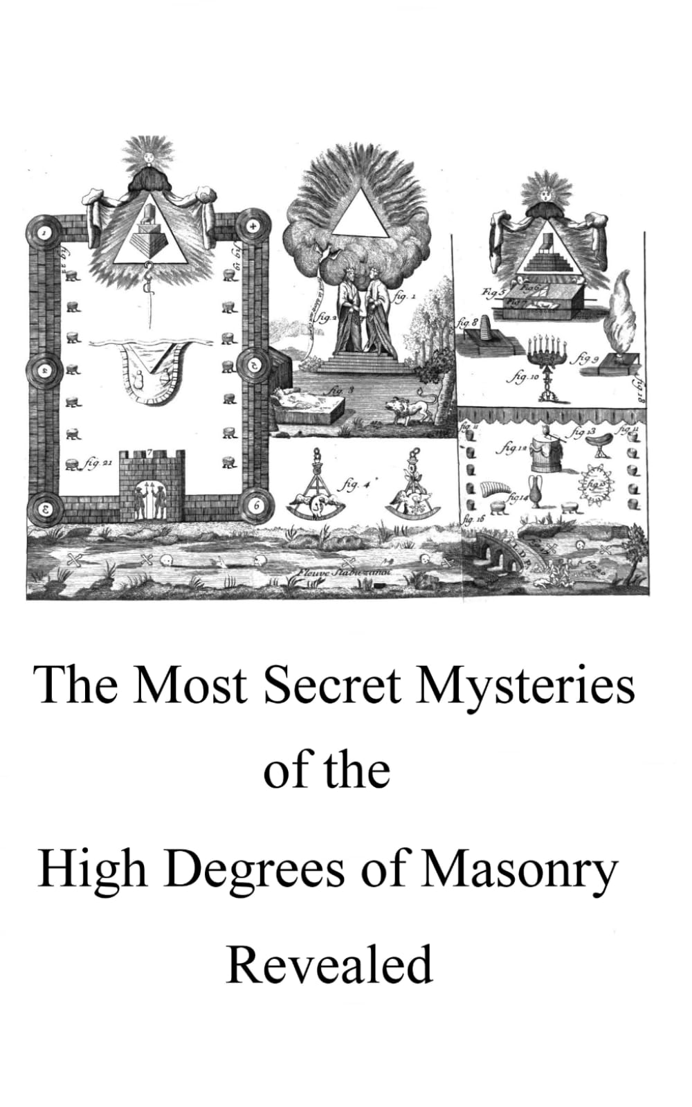 The Most Secret Mysteries of the High Degrees of Masonry Revealed: The True Rose-Croix