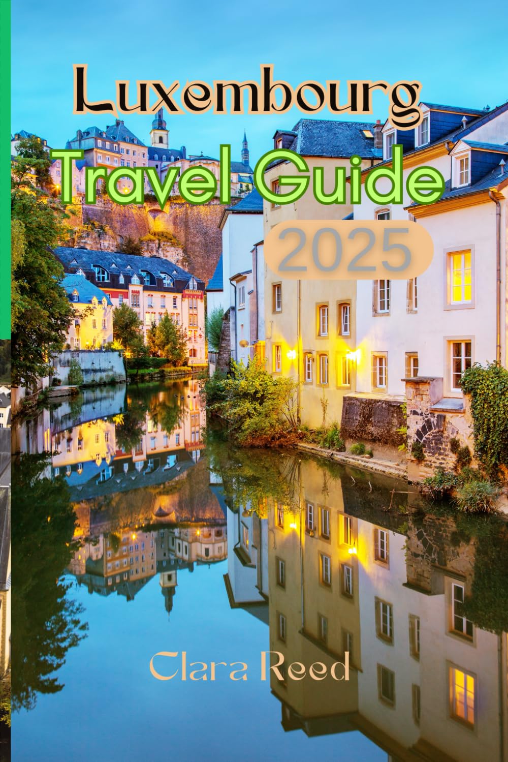 Luxembourg City Travel Guide 2025: Discover Timeless Attractions and Experiences