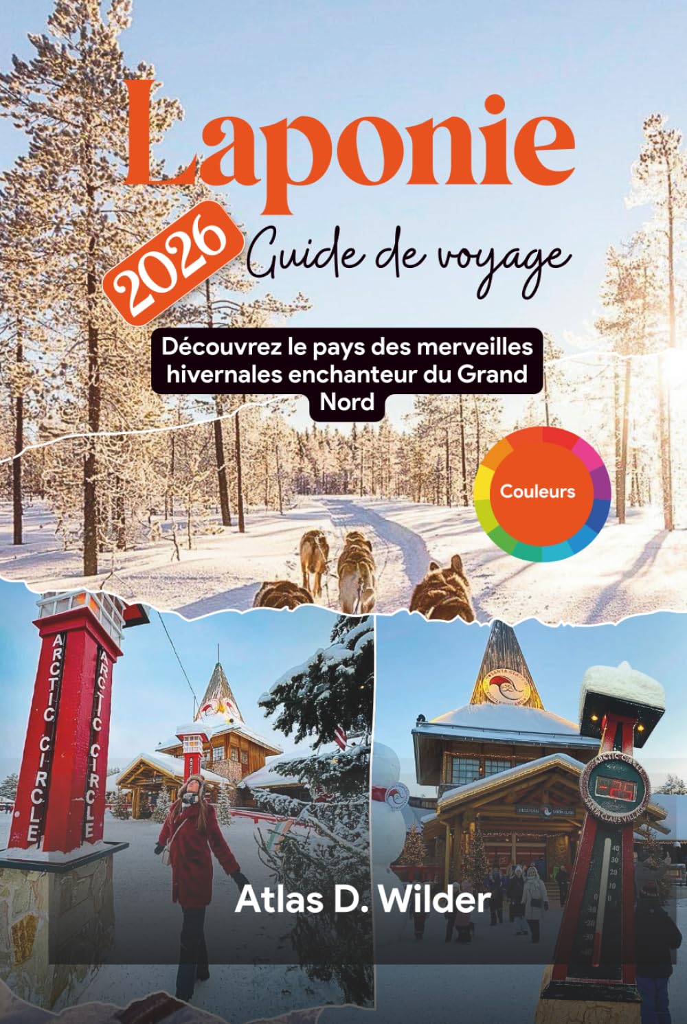 Laponie Guide de voyage 2026: Découvrez le pays des merveilles hivernales enchanteur du Grand Nord