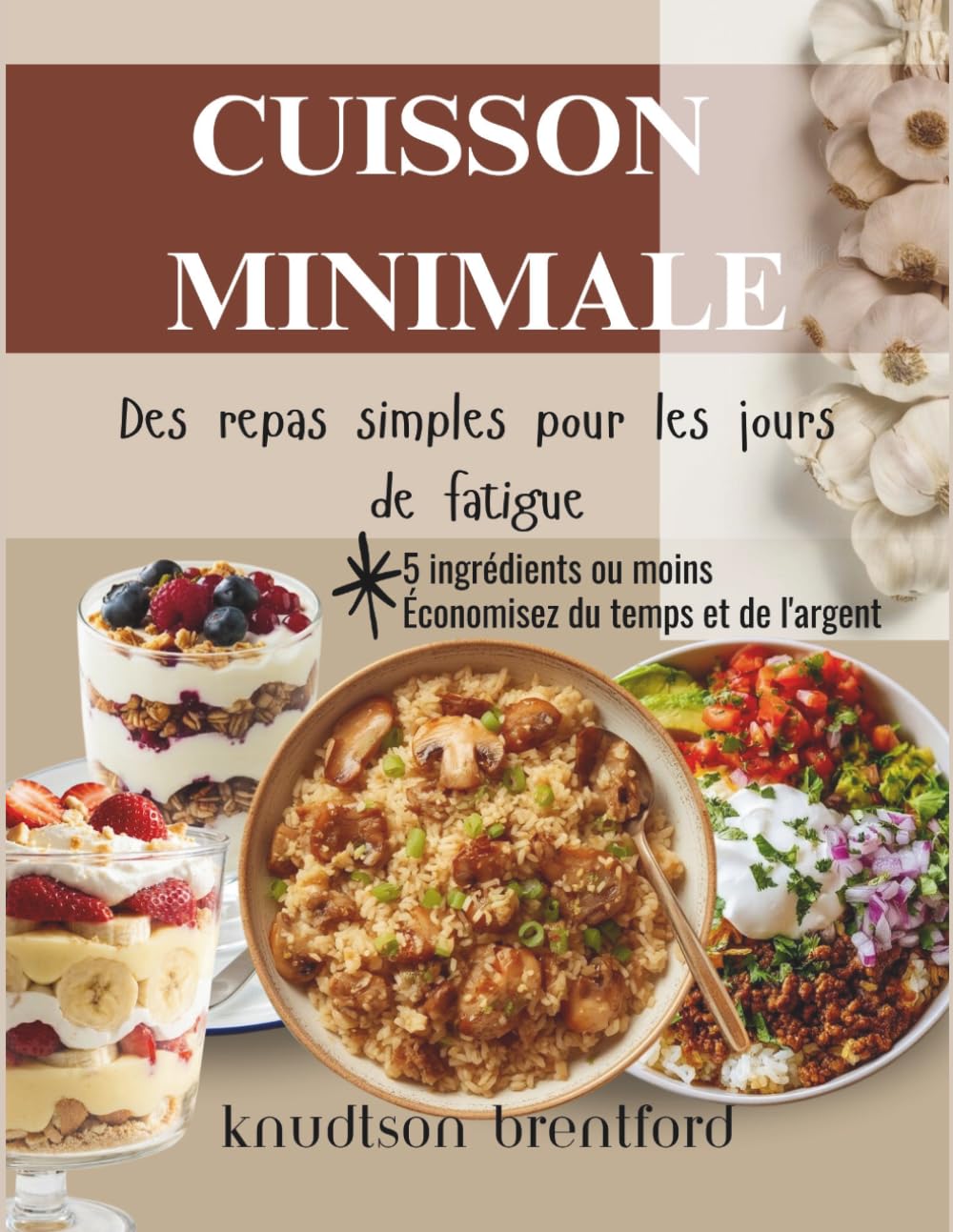 CUISSON MINIMALE: Des repas simples pour les jours de fatigue