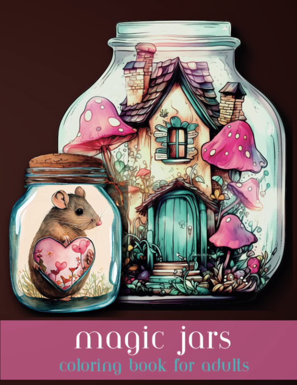 Magic Jars Coloring Book for Adults: Whimsical Fantasy Coloring Book, Perfect for Stress Relief and Relaxation