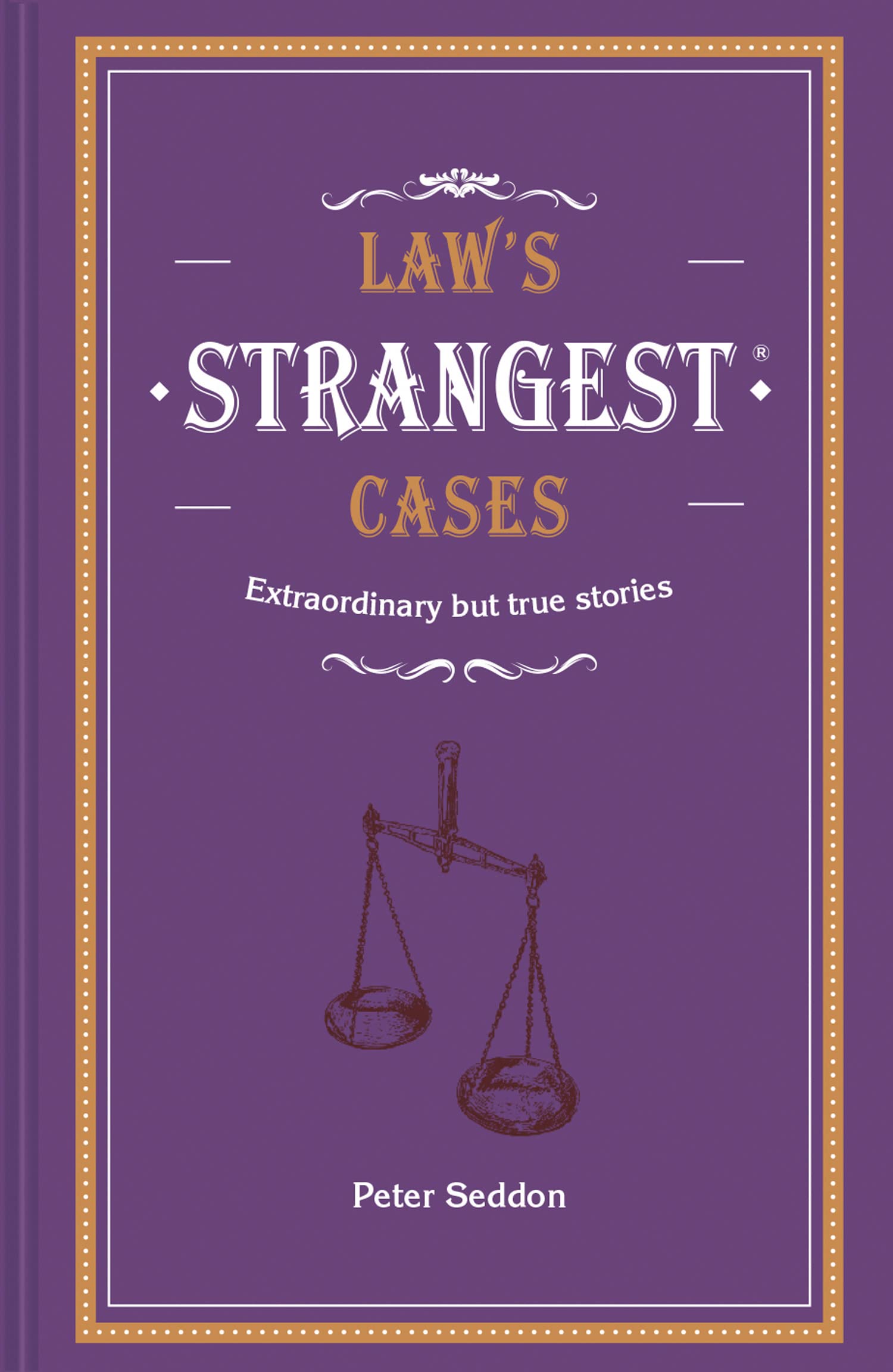 Law's Strangest Cases: Extraordinary but true tales from over five centuries of legal history, cover may vary