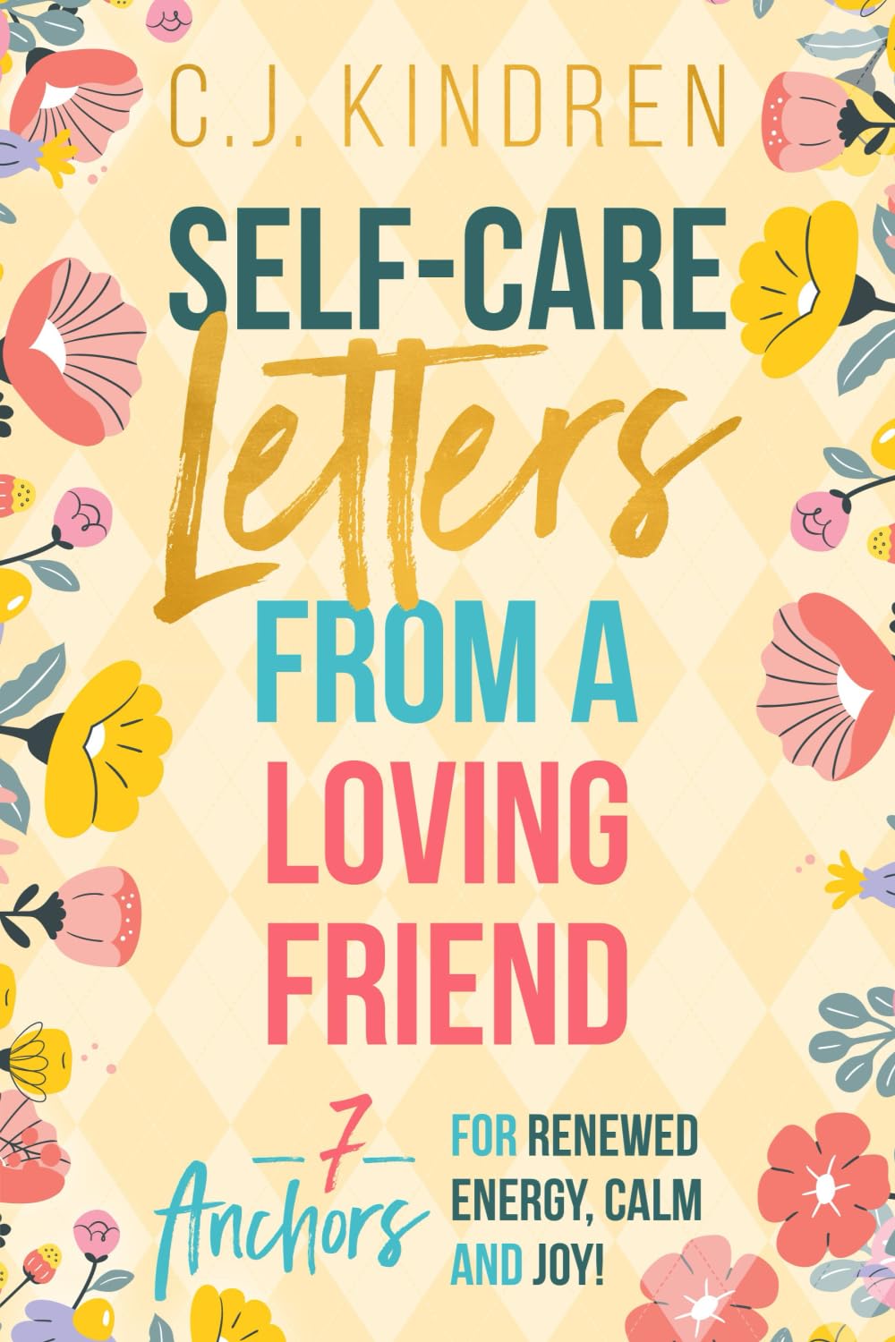 Self-Care Letters From a Loving Friend: 7 Anchors for Renewed Energy, Calm, and Joy (Self-Care for Women Series)