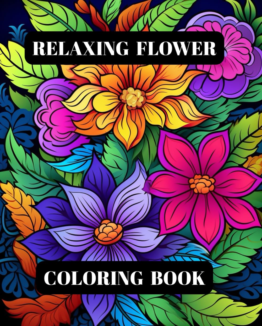 Relaxing Flower Coloring Book: Unwind, Color, and Find Your Inner Calm