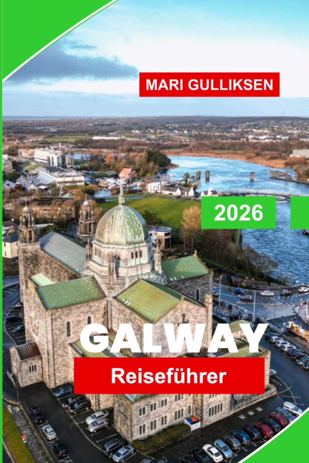 Galway Reiseführer 2026: Entdecken Sie Küstencharme, traditionelle Musik, historische Straßen, lokale Küche und praktische Tipps für Ihren Irlandurlaub.