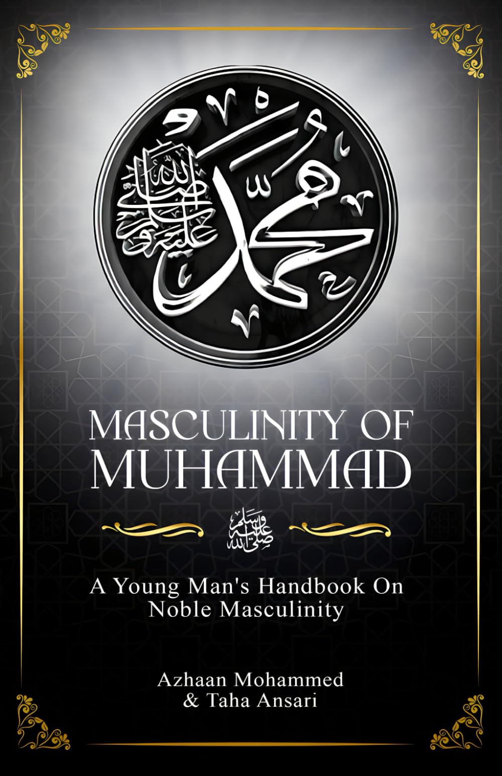 Masculinity of Muhammad: A Young Man's Handbook on Noble Masculinity Paperback – 17 Sept. 2023