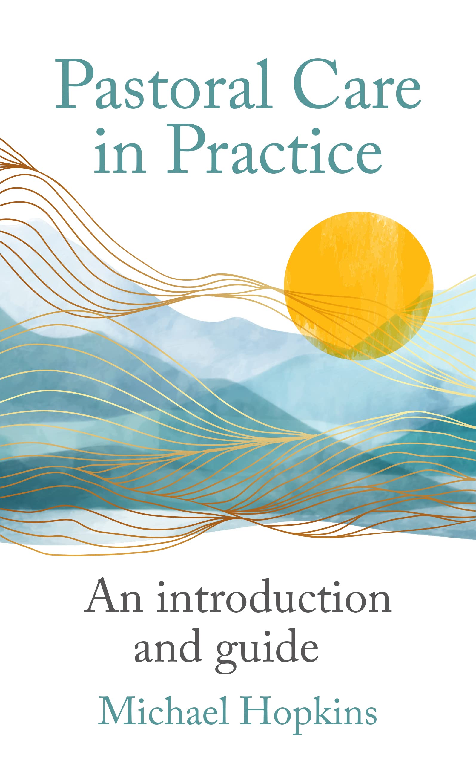 Pastoral Care in Practice: An Introduction and  by Michael Hopkins PAPERBACK