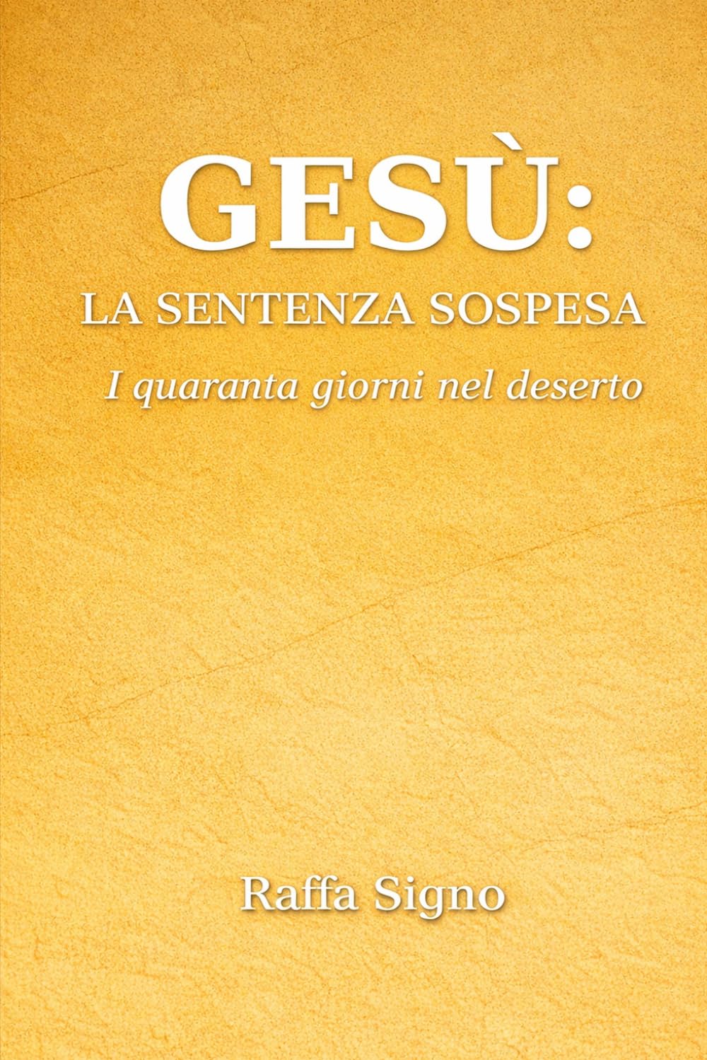 Gesù: La sentenza sospesa: I quaranta giorni nel deserto