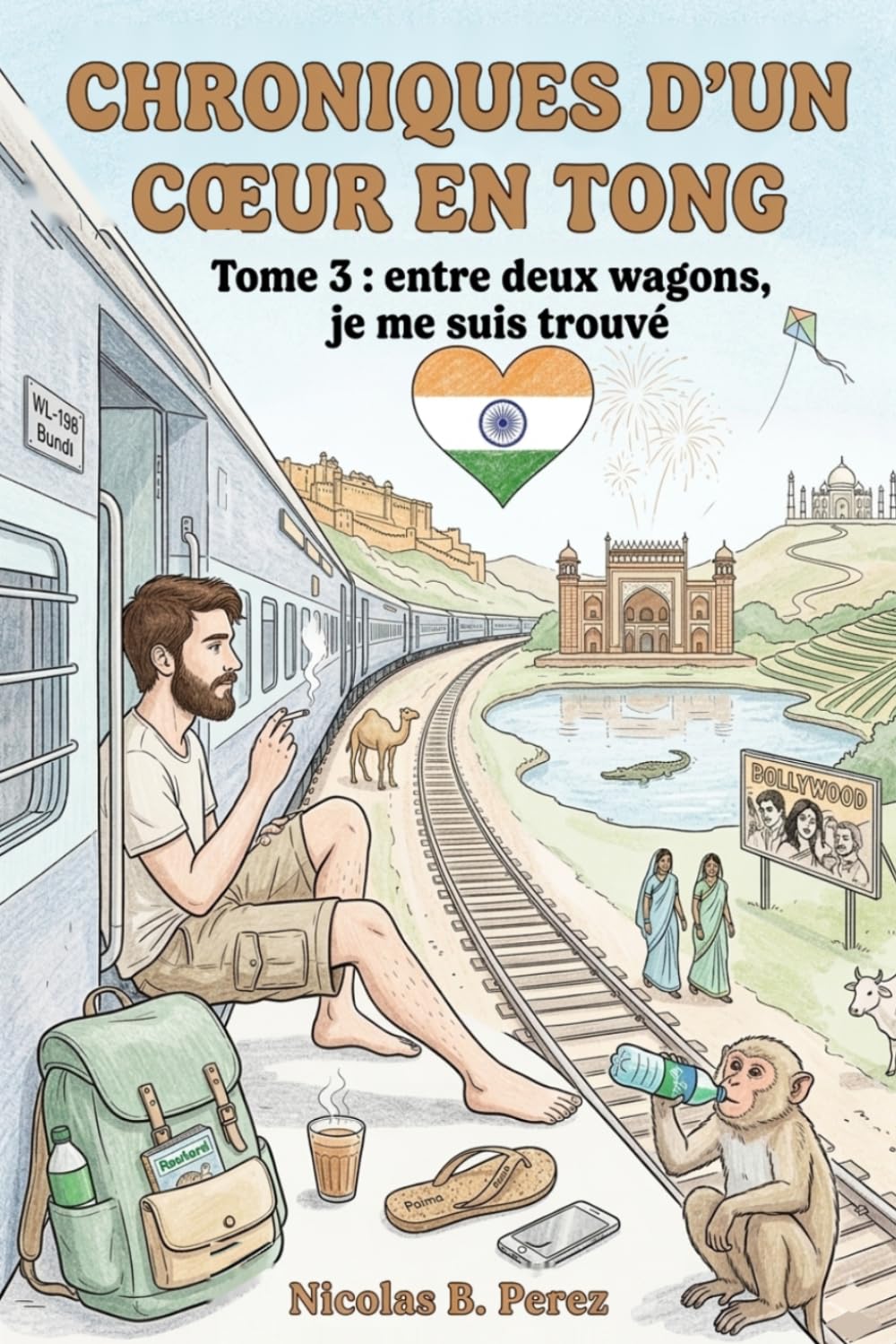 Chroniques d'un cœur en tong: Tome 3: Entre deux wagons, je me suis trouvé