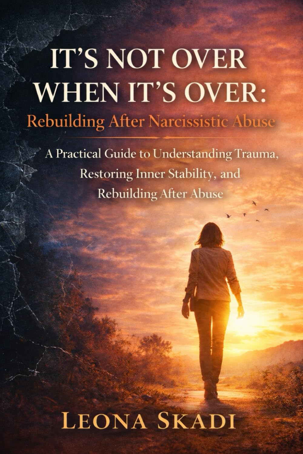 IT’S NOT OVER WHEN IT’S OVER: Rebuilding After Narcissistic Abuse. A guide to understanding trauma, restoring inner stability, and rebuilding after abuse