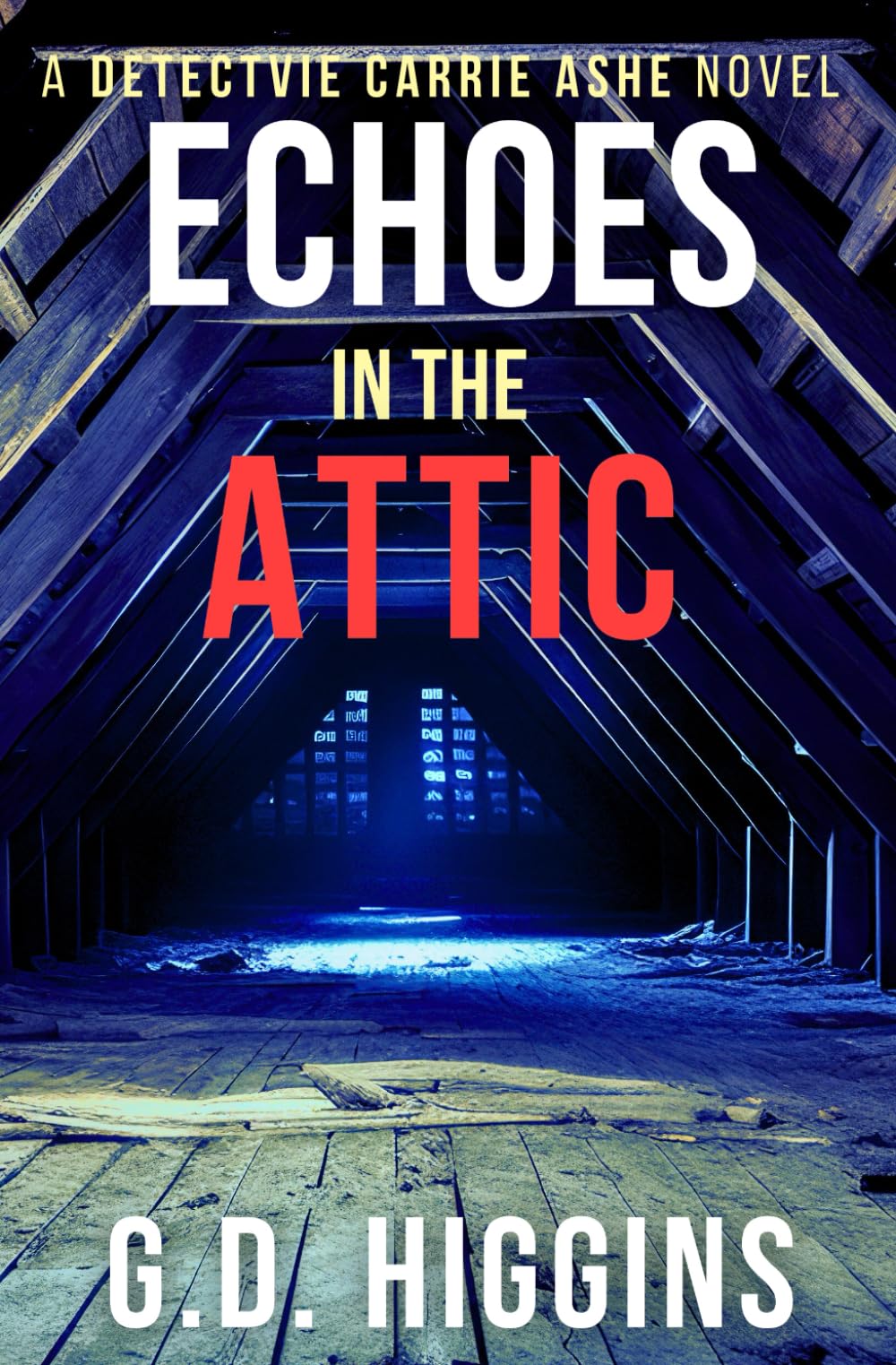 Echoes In The Attic (Detective Carrie Ashe Crime Thrillers)